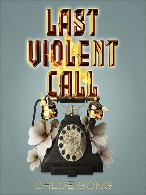 Title details for Last Violent Call by Chloe Gong - Available
